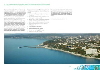 33
5.2. SC OLYMPSTROY’S CORPORATE “GREEN” BUILDING STANDARD
13 - Decree dated March 28, 2011, № 193.
The corporate “green“ building standard was de-
veloped from the SERR and was approved by SC
Olympstroy’s Decree13. The document establishes
the requirements for energy and resource efficien-
cy, environmental compliance, sustainable land
use at the design, construction, refurbishment
and operational stages of the Olympic venues as
well as stipulating criteria for their assessment.
Within the framework of the MoU signed
between the Centre for Environmental Certifica-
tion – “Green Standards” and the Green Building
Council Russia (RuGBC), work was carried out to
harmonise the Corporate ”green” standard with
the assessment carried out for the voluntary
“Green Standards” certification system, created
under the auspices of the Russian Ministry of
Natural Resources. As a result the list of criteria
and ratings was merged and a hybrid emerged.
The standard incorporates 8 groups of criteria, for
which points can be gained during certification as
follows:
	 Environmental Management (maximum score –
70 credits)
	 Site selection, infrastructure and design of sur-
rounding territory (80 credits)
	 Efficient use of water, surface water, drainage
systems and the regulation of stormwater
runoff and prevention of pollution (40 credits)
	 Design planning and construction solutions
(100 credits)
	 Energy Efficiency (70 credits)
	 Materials and waste (80 credits)
	 Comfort and well being (60 credits)
	 Health and safety (30 credits)
The assessment results according the Corporate
“green” building standard demonstrated that they
were successfully applied to the Olympic venues.
The Corporate “green” standards are another im-
portant element for the legacy of the 2014 Winter
Games.
 