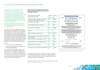 37
The Sochi 2014 Environment Programme
has singled out ISO 14001 (version ISO
14001:2001, GOST R ISO 14001-2007) as 		
a cornerstone for raising the level of profes-
sional skills, education and knowledge about the
environment for the Responsible Executives of
the Games. These include both organizations
responsible for the construction of the Olympic
venues as well as those responsible for environ-
mental management and monitoring whose role it
is to carry out certification.
The implementation of Environmental Manage-
ment system GОSТ R ISO 14001-2007 is one
of the mandatory elements of SC Olympstroy’s
Corporate Standard19.
On October 22, 2010, SC Olympstroy received
certification ISO 14001:2004 as an organization
(Russian GОSТ R ISO 14001-2007). Contained in
the standard are 17 sections which regulate of
the environmental aspect of the organization’s ac-
tivities, and in this case those regulating construc-
tion management are pertinent: from site surveys
and design to operations they regulate all stages
of the construction cycle. Certification was carried
out by Test-C, St Petersburg according to the
standards of the IQnet international association.
Details:
	 Standard ISO 14001:2004 RU 00075
	 Russian Standard GOST R ISO 14001-2007
ROSS RU.ФК02.К00075
The environmental management system, includ-
ing commitments and control mechanisms for
their execution, is embedded in the Corporation’s
departments and in the Responsible Executives.
The timeframe for Certification of the Responsible
Executives and General Contractors is governed
by an agreement with SC Olympstroy.
5.5. ISO 14001 ENVIRONMENTAL MANAGEMENT SYSTEM
SC Olympstroy is committed to fulfilling its obligations described
in the opening Declaration of the Bid Book to take responsibility
for ensuring that the Corporation and its Responsible Executives’
construction activities are sustainable.
19 - Corporate “green” standard SC Olympstroy (order dated March 28, 2011, №
193), Section 7. Application. The list of criteria, requirements and ratings that are
used in the standard, p. 16, criterion 1.1
Certification to ISO 14001:2004, awarded to SC Olympstroy
Table 1. The process of certification of Respon-
sible Executives and General Contractors to the
ISO 14001 Standards
Responsible Executive (RE),
General Contractor (GC)
Number,
units.
Number,
%
Certified to comply with ISO 14001:2004
and GOST R ISO 14001-2007, total:	
77 95%
incl. to ISO 14001:2004 14 18%
To the agreed timeframe of RE & GC 4 5%
Total number to be certified: 81 100%
Projects:
Projects utilising certified RE & GC 169 82%
Projects utilising GC under agreed timeframe
for certification
6 3%
Projects where GC will be selected by 2011 23 11%
Projects where GC will be selected by 2012 7 3%
Projects without an investor 2 1%
Total projects in the certification programme: 207 100%
 