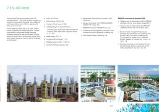 85
7.1.5. IOC Hotel
Five star hotel for accommodating the IOC
representatives43. The hotel complex includes res-
taurants, shops, swimming pool, gym, nightclub,
conference rooms and exhibition spaces, and
other service venues.
"Green hotel" principles are to be used: minimi-
zation of operational waste, reduction in water
consumption using water-saving plumbing;
packaged detergents will not be used; catering
service providers will not use plastic dishes and
other plastic products; interiors will be “greened”
or landscaped.
	 Area: 30,176 m2
	 Built-up area: 15,249 m2
	 Number of hotel rooms: 500
	 Total Building Area: 62,078.40 m2
- including, total area of the hotel: 45,599 m2
- including, total area of the congress centre:
15,771 m2
	 Hotel Height: 39.3 m
	 Congress Centre Height: 17 m
	 Building Volume: 248,117.20 m3
	 Number of Parking Spaces: 225
	 Responsible Executive and Investor: Otel-
Stroy Ltd.
	 General Contractor: JSC YENİGÜN İNŞAAT
SANAYİ VE Tricaret A.Ş.
	 BREEAM Assessor: AECOM Russia Ltd.
	 Architectural and engineering designer: ASP
Architecture and Engineering Company Ltd.
	 Post-Games Owner: OtelStroy Ltd.
BREEAM International Bespoke 2008
	 Tentative date for obtaining the interim BREEAM
certification for the venue project: August 2011
	 Tentative date for obtaining the final BREEAM
certification for the built venue: March 2013
	 Environmental management during con-
struction and operations in accordance with
the ISO 14001 standard: certificate ISO
T121/5564U is issued to JSC YENİGÜN
İNŞAAT SANAYİ VE Tricaret A.Ş. (18.01.10-
18.01.13)
	 Positive conclusion of the National Environ-
mental Review Authority approved by the
Order dated March 18, 2011, No. 39.
 
