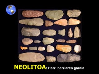 NEOLITOA : Harri berriaren garaia 