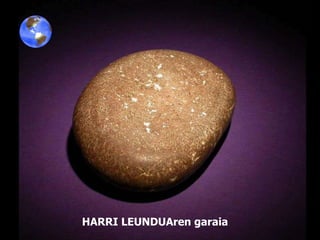 HARRI LEUNDUAren garaia 
