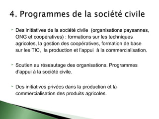   Des initiatives de la société civile (organisations paysannes,
    ONG et coopératives) : formations sur les technique...