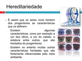 A quando da fecundação, forma-se um ovo (ou zigoto) que recebeu através dos gâmetas parentais, informação do pai e da mãe.2