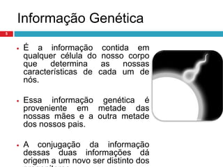 Existem algumas características, como por exemplo a cor dos olhos, a cor do cabelo, a estatura entre outros, que são herdados do progenitores.