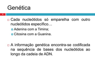 Essa informação genética é proveniente em metade das nossas mães e a outra metade dos nossos pais.