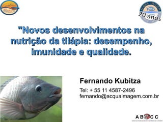 Fernando Kubitza
Tel: + 55 11 4587-2496
fernando@acquaimagem.com.br
 