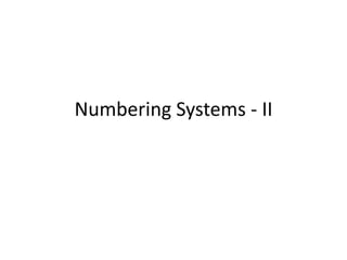 Numbering Systems - II
 