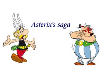 Asterix's saga
 