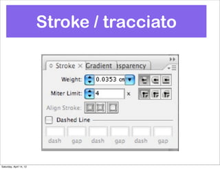 Stroke / tracciato




Saturday, April 14, 12
 