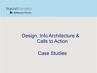Design, Info Architecture & Calls to Action Case Studies 