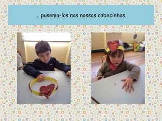 … pusemo-los nas nossas cabecinhas.
 