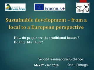 Second Transnational Exchange
Seia - PortugalMay 8th - 14th 2016
 