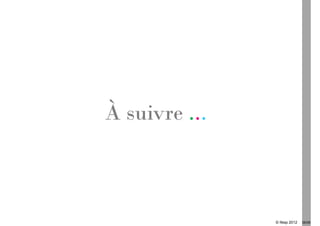 À suivre ...



               © Ifesp 2012   26/26
 