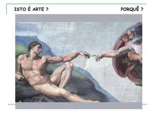 ISTO É ARTE ?  PORQUÊ ? 