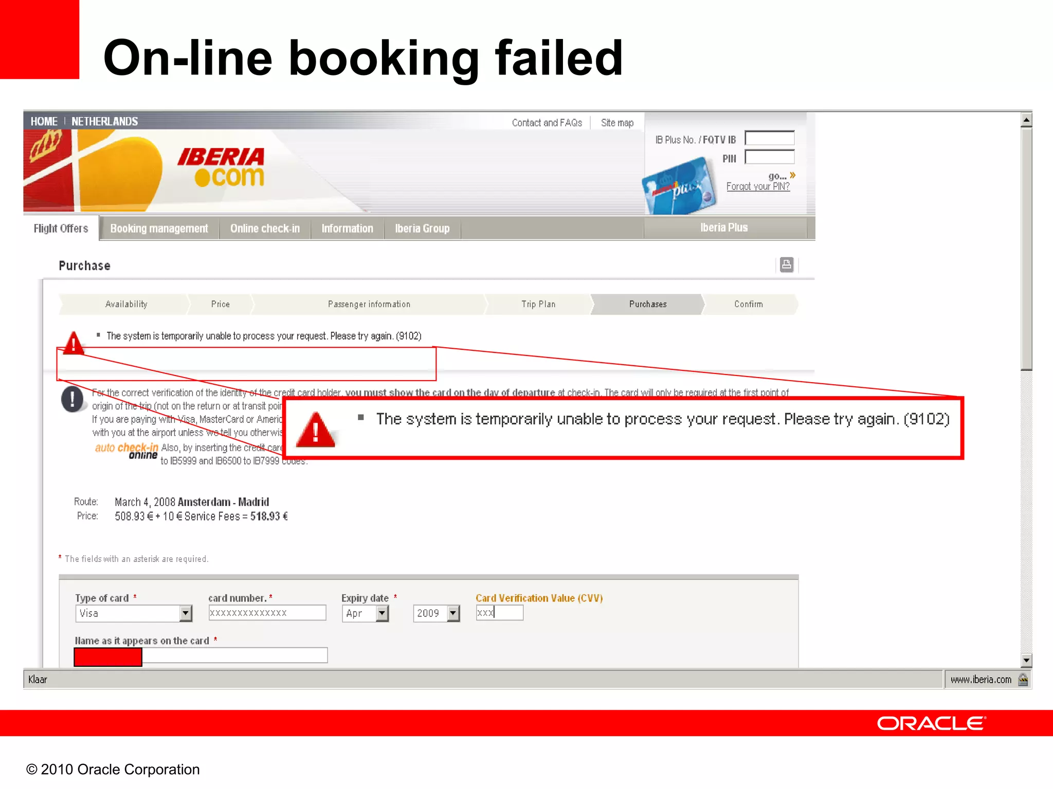 © 2010 Oracle Corporation
On-line booking failed
 