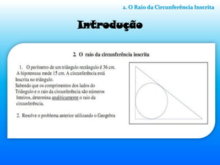 2. O Raio da Circunferência Inscrita


Introdução
 
