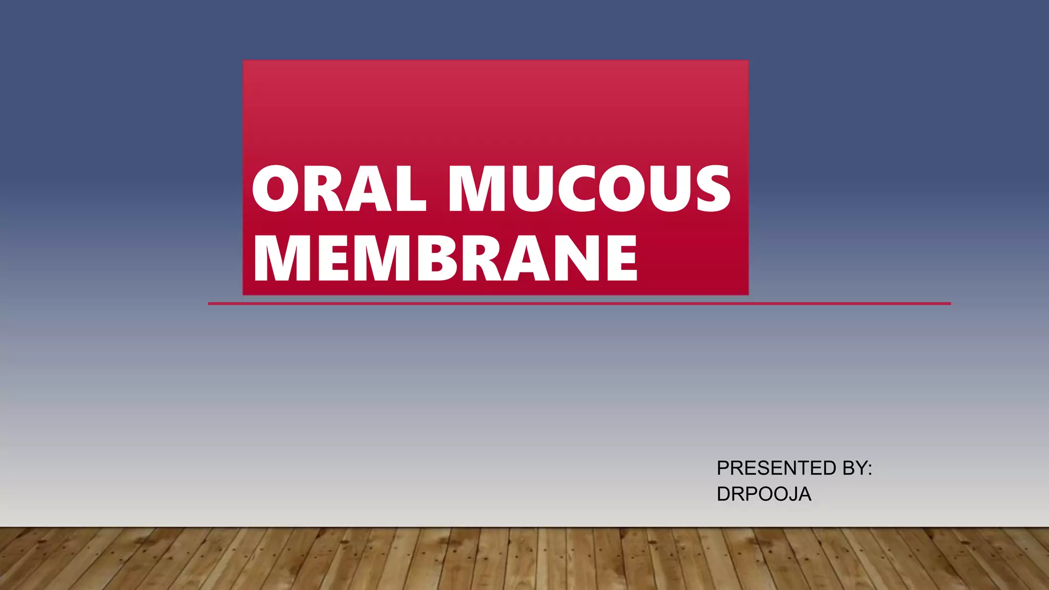oral mucous membrane -DR Pooja | PPTX