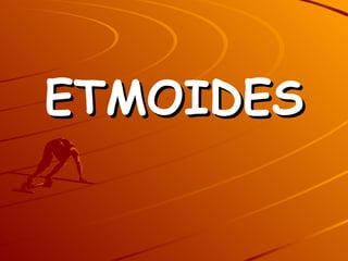 ETMOIDES 
