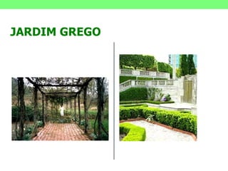 JARDIM GREGO 