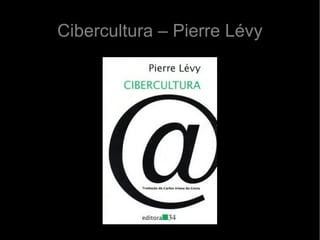 Cibercultura – Pierre Lévy 