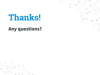 Thanks!
Any questions?
 