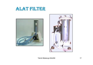 Teknik Metalurgi-UNJANI   17
 