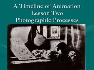 A Timeline of Animation Lesson Two Photographic Processes PHOTO 