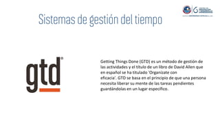 Getting Things Done (GTD) es un método de gestión de
las actividades y el título de un libro de David Allen que
en español se ha titulado 'Organízate con
eficacia'. GTD se basa en el principio de que una persona
necesita liberar su mente de las tareas pendientes
guardándolas en un lugar específico.
 