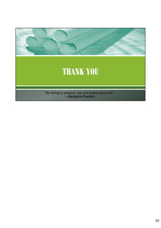 19
“By failing to prepare, you are preparing to fail.”
― Benjamin Franklin
 