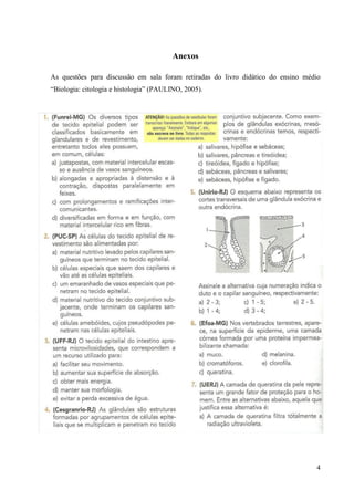 Anexos

As questões para discussão em sala foram retiradas do livro didático do ensino médio
“Biologia: citologia e histologia” (PAULINO, 2005).




                                                                                  4
 