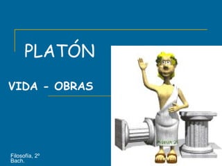 PLATÓN ,[object Object],VIDA - OBRAS 