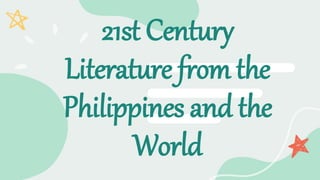 21st Century
Literature from the
Philippines and the
World
 