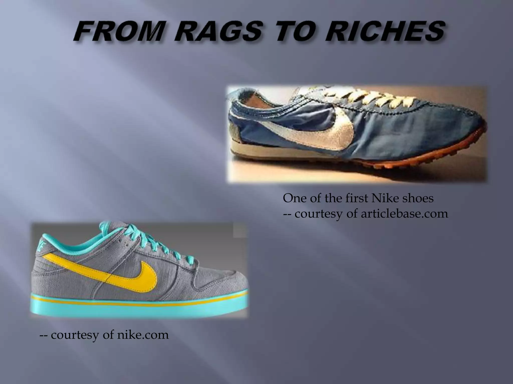 One of the first Nike shoes
-- courtesy of articlebase.com
-- courtesy of nike.com
 
