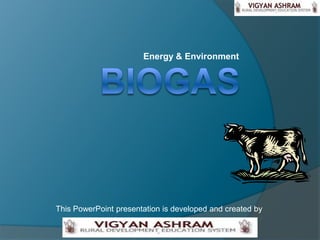 Energy & Environment




This PowerPoint presentation is developed and created by
 