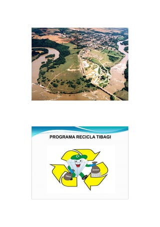 26/11/2009




PROGRAMA RECICLA TIBAGI




                                  3
 