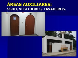ÁREAS AUXILIARES:
SSHH, VESTIDORES, LAVADEROS.
 