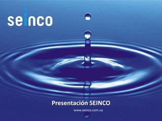 www.seinco.com.uy
Presentación SEINCO
 