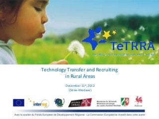 Technology Transfer and Recruiting
          in Rural Areas
          December 11th,2012
            (Strée-Modave)
 