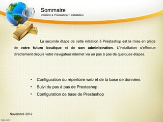 Sommaire
                  Initiation à Prestashop :: Installation




                  La seconde étape de cette initiat...