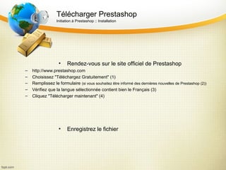 Créer la base de données
                     Initiation à Prestashop :: Installation




•   Rendez-vous sur le manager d...