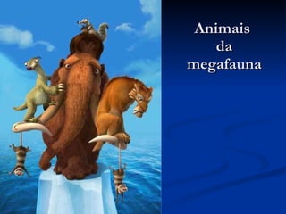 Animais  da megafauna 