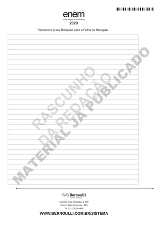 M
A
T
E
R
I
A
L
J
Á
P
U
B
L
I
C
A
D
O
R
A
S
C
U
N
H
O
D
A
R
E
D
A
Ç
Ã
O
WWW.BERNOULLI.COM.BR/SISTEMA
Avenida Raja Gabaglia, 2 720
Estoril, Belo Horizonte - MG
Tel. (31) 3029-4949
Transcreva a sua Redação para a Folha de Redação.
 