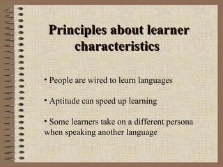 Principles about learner characteristics  ,[object Object],[object Object],[object Object]