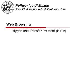 Web Browsing Hyper Text Transfer Protocol (HTTP) 