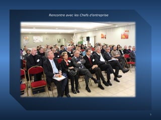 Rencontre avec les Chefs d’entreprise 
9 
 