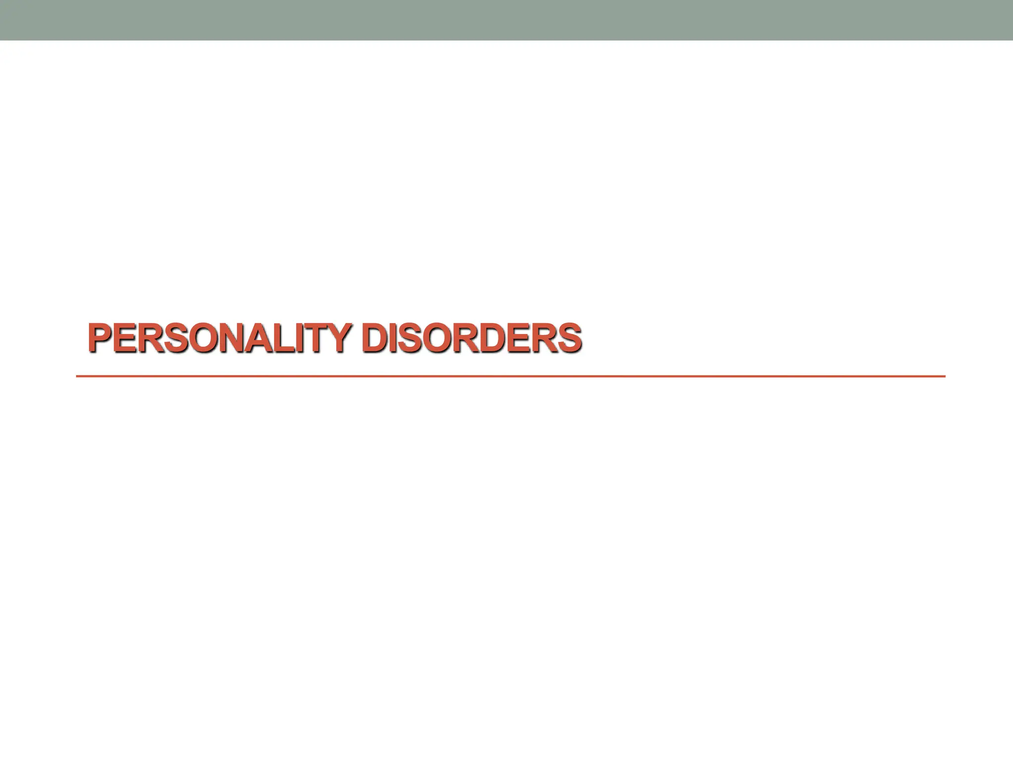 PERSONALITY DISORDERS
 