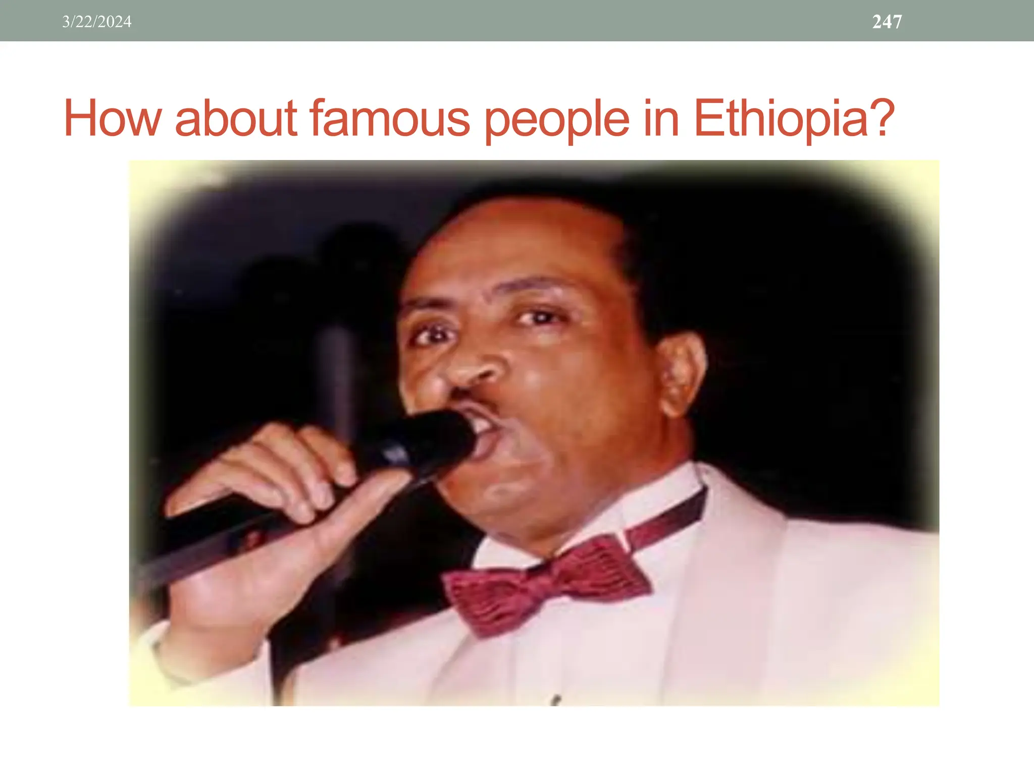 How about famous people in Ethiopia?
3/22/2024 247
 