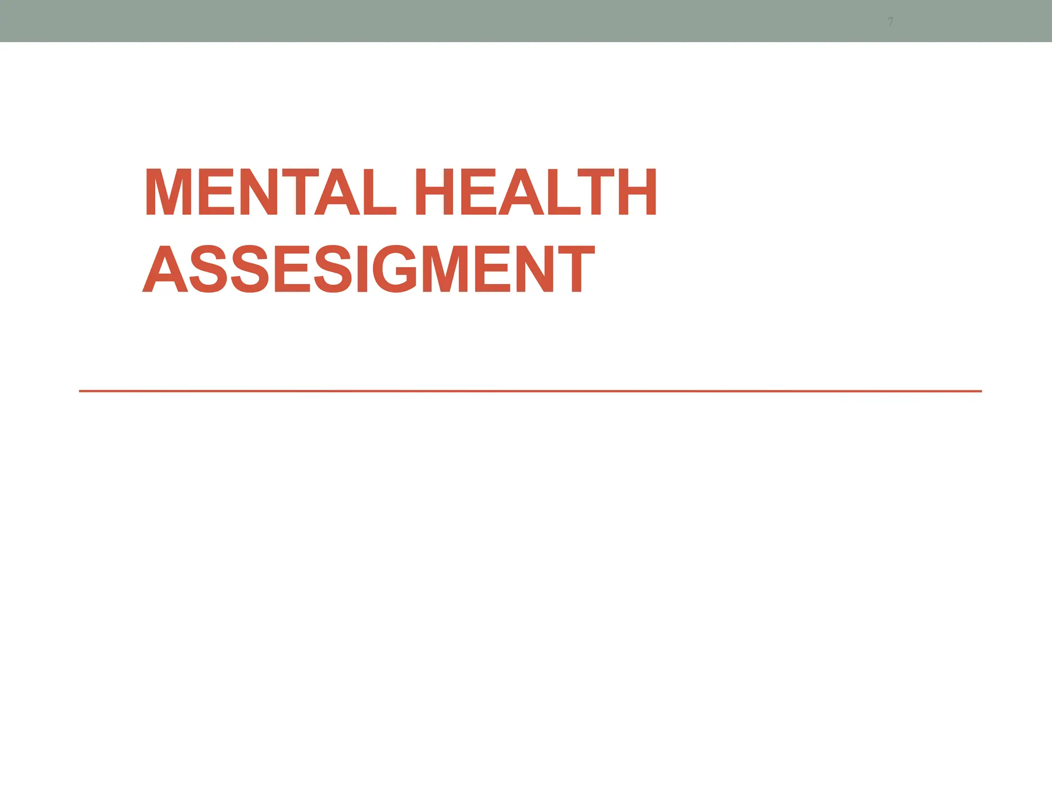 MENTAL HEALTH
ASSESIGMENT
7
 