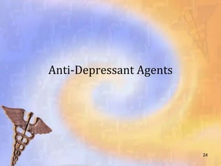 Anti-Depressant Agents




                         24
 
