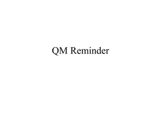 QM Reminder
 
